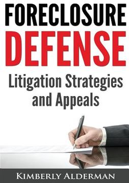 portada Foreclosure Defense: Litigation Strategies and Appeals (in English)