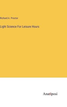 portada Light Science For Leisure Hours (en Inglés)