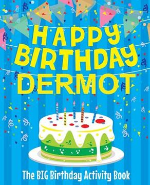 portada Happy Birthday Dermot - The Big Birthday Activity Book: (Personalized Children's Activity Book)