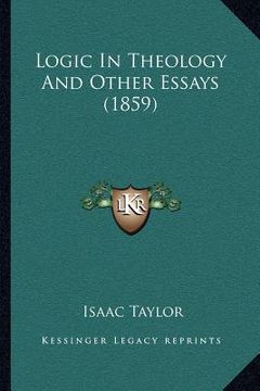 portada logic in theology and other essays (1859) (en Inglés)