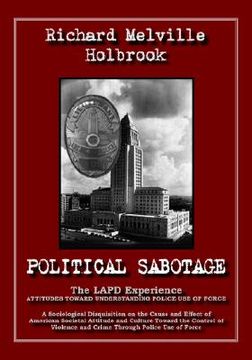 portada political sabotage: the lapd experience - attitudes toward understanding police use of force (en Inglés)