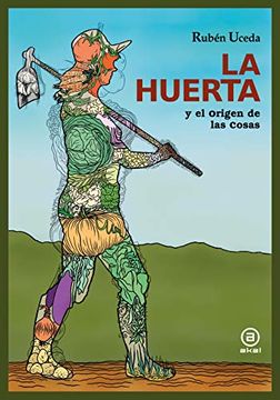 portada La Huerta (y el Origen de las Cosas): 15 (la Palabra Ilustrada) (in Spanish)