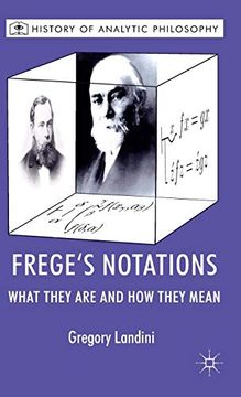 portada Frege’S Notations: What They are and how They Mean (History of Analytic Philosophy) (en Inglés)