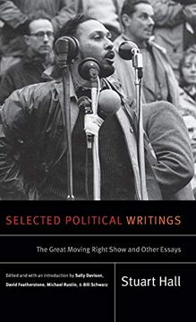 portada Selected Political Writings: The Great Moving Right Show and Other Essays (Stuart Hall: Selected Writings) (in English)