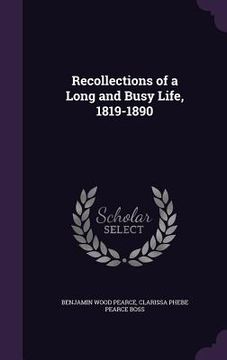 portada Recollections of a Long and Busy Life, 1819-1890 (en Inglés)