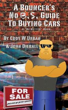 portada A Bouncer's No B.S. Guide to Buying Cars (in English)