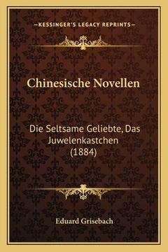 portada Chinesische Novellen: Die Seltsame Geliebte, Das Juwelenkastchen (1884)