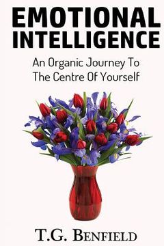 portada Emotional Intelligence: An Organic Journey To The Centre Of Yourself (in English)