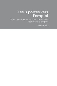 portada Les 8 portes vers l'emploi: Démarche pour une recherche d'emploi structurée (en Francés)