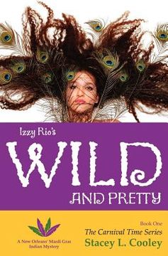 portada izzy rio's wild and pretty- a new orleans' mardi gras indian mystery (en Inglés)