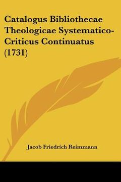 portada catalogus bibliothecae theologicae systematico-criticus continuatus (1731) (en Inglés)