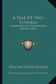 portada a tale of two tunnels: a romance of the western waters (1897) (in English)