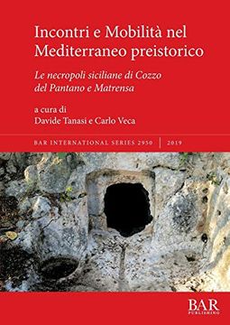 portada Incontri e Mobilità nel Mediterraneo Preistorico: Le Necropoli Siciliane di Cozzo del Pantano e Matrensa (Bar International Series) (in Italian)