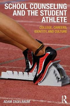 portada School Counseling and the Student Athlete: College, Careers, Identity, and Culture