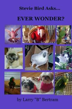 portada Stevie Bird Asks: Ever Wonder? (en Inglés)