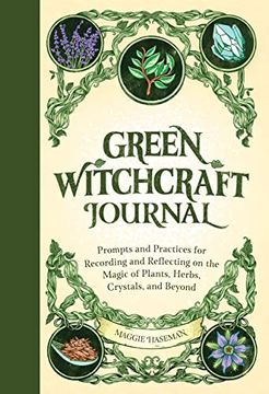 portada Green Witchcraft Journal: Prompts and Practices for Recording and Reflecting on the Magic of Plants, Herbs, Crystals, and Beyond 