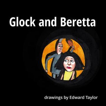 portada Glock and Beretta: Drawings by Edward Taylor (en Inglés)