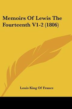 portada memoirs of lewis the fourteenth v1-2 (1806) (en Inglés)