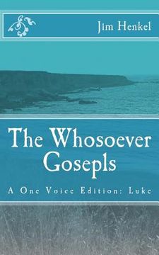 portada The Whosoever Gosepls: A One Voice Edition: Luke (in English)