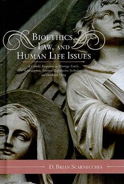 portada bioethics, law, and human life issues,a catholic perspective on marriage, family, contraception, abortion, reproductive technology and dea (en Inglés)