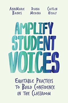 portada Amplify Student Voices: Equitable Practices to Build Confidence in the Classroom (en Inglés)