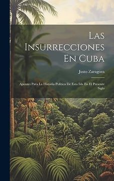 portada Las Insurrecciones en Cuba: Apuntes Para la Historia Política de Esta Isla en el Presente Siglo