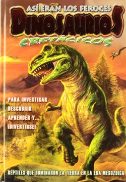 portada Asi Eran los Feroces Dinosaurios Cretacicos