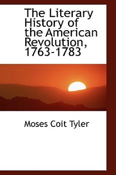 portada the literary history of the american revolution, 1763-1783