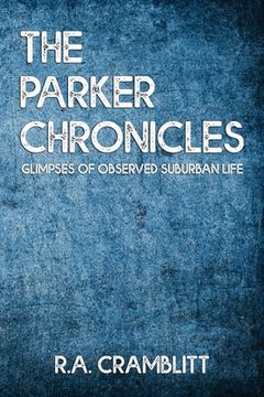 portada The Parker Chronicles: Glimpses of observed suburban lives (en Inglés)