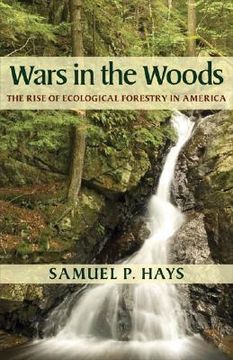 portada Wars in the Woods: The Rise of Ecological Forestry in America