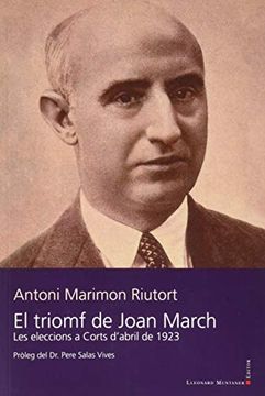 portada El Triomf de Joan March: Les Eleccions a Corts D'Abril de 1923: 125 (Llibres de la Nostra Terra) (en Catalá)