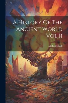 portada A History Of The Ancient World Vol Ii (en Inglés)