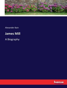 portada James Mill: A Biography (en Inglés)