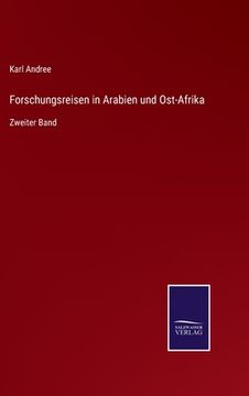 portada Forschungsreisen in Arabien und Ost-Afrika: Zweiter Band (en Alemán)