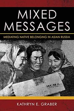 portada Mixed Messages: Mediating Native Belonging in Asian Russia (en Inglés)