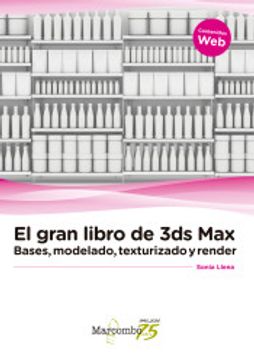 portada El Gran Libro de 3ds Max: Bases, Modelado, Texturizado y Render