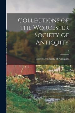portada Collections of the Worcester Society of Antiquity; 3 (en Inglés)