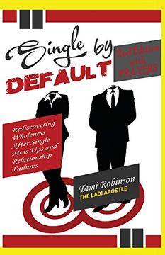 portada Single by Default: Rediscovering Wholeness After Single Mess Ups & Relationship Failures