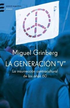 portada La Generacion "V": La Insurreccion Contracultural de Los A~nos 60 (Emece Argentina) (Spanish Edition)