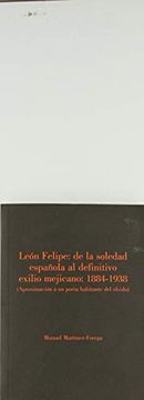 portada León Felipe: De la Soledad Española al Definitivo Exilio Mejicano. (Olifante)