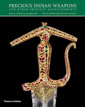 portada Precious Indian Weapons and Other Princely Accoutrements (in English)
