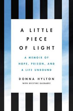 portada A Little Piece of Light: A Memoir of Hope, Prison, and a Life Unbound (en Inglés)