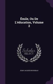 portada Émile, Ou De L'éducation, Volume 2