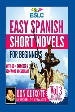 portada Easy Spanish Short Novels for Beginners With 60+ Exercises & 200-Word Vocabulary: "Don Quixote" by Miguel de Cervantes: Volume 3 (Eslc Reading Workbook Series)