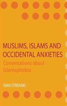 portada Muslims, Islams and Occidental Anxieties: Conversations about Islamophobia (en Inglés)