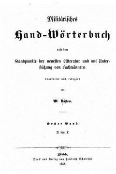 portada Militärisches HandWörterbuch. Nach Dem Standpunkte Der Neuesten Litteratur Und Mit Unterstutzung Von Fachmannern Bearb (in German)