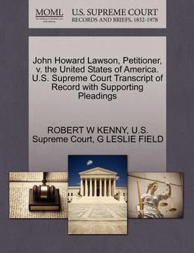 portada john howard lawson, petitioner, v. the united states of america. u.s. supreme court transcript of record with supporting pleadings (en Inglés)