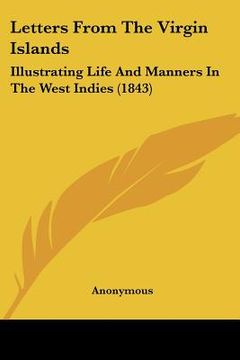 portada letters from the virgin islands: illustrating life and manners in the west indies (1843) (en Inglés)