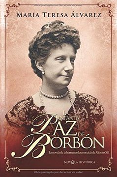 portada La Infanta paz de Borbón: La Novela de la Hermana Desconocida de Alfonso xii (in Spanish)