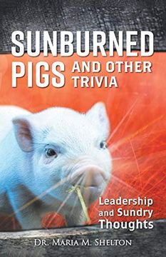 portada Sunburned Pigs and Other Trivia: Leadership and Sundry Thoughts (in English)